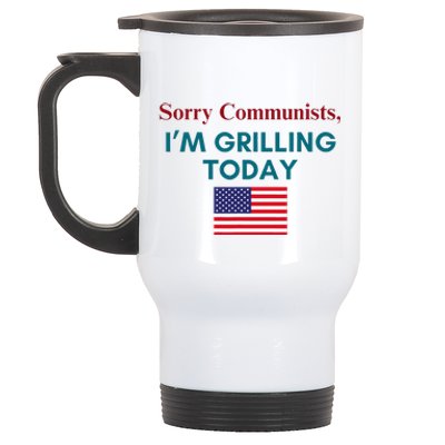 Sorry Communists IM Grilling Today Stainless Steel Travel Mug