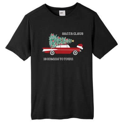 Santa Claus Is Coming To Town Christmas Tops And Funny Gift Tall Fusion ChromaSoft Performance T-Shirt