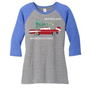 Santa Claus Is Coming To Town Christmas Tops And Funny Gift Women's Tri-Blend 3/4-Sleeve Raglan Shirt