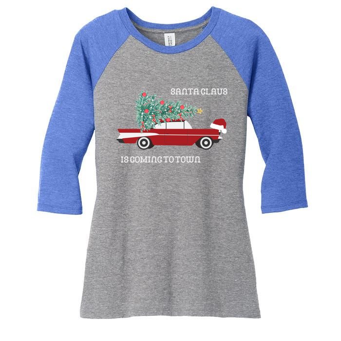 Santa Claus Is Coming To Town Christmas Tops And Funny Gift Women's Tri-Blend 3/4-Sleeve Raglan Shirt