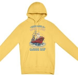 Santa Claus Is Coming To Town Classic Ship Sailing Lover Gift Premium Pullover Hoodie