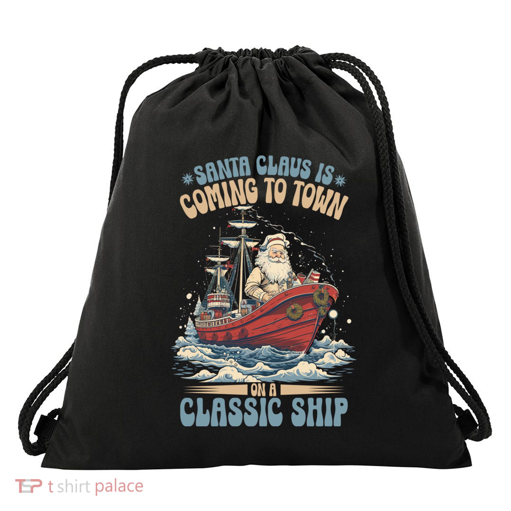 Santa Claus Is Coming To Town Classic Ship Sailing Lover Gift Drawstring Bag