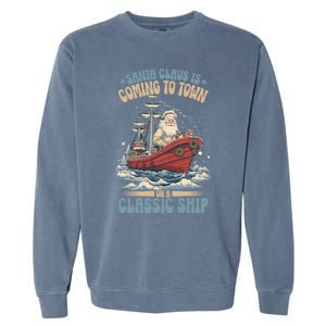 Santa Claus Is Coming To Town Classic Ship Sailing Lover Gift Garment-Dyed Sweatshirt