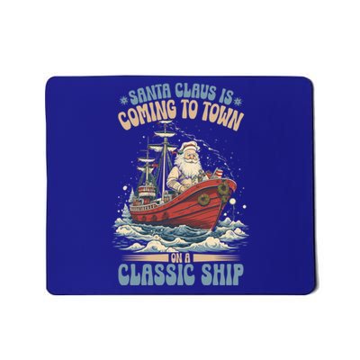 Santa Claus Is Coming To Town Classic Ship Sailing Lover Gift Mousepad