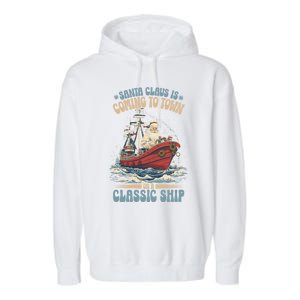 Santa Claus Is Coming To Town Classic Ship Sailing Lover Gift Garment-Dyed Fleece Hoodie