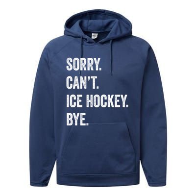 Sorry Cant Ice Hockey Bye Retro Ice Hockey Lovers Sport Fan Great Gift Performance Fleece Hoodie