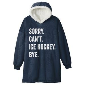 Sorry Cant Ice Hockey Bye Retro Ice Hockey Lovers Sport Fan Great Gift Hooded Wearable Blanket