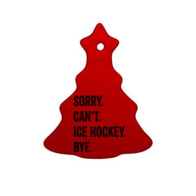 Sorry Cant Ice Hockey Bye Retro Ice Hockey Lovers Sport Fan Great Gift Ceramic Tree Ornament