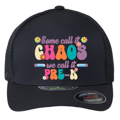 Some Call It Chaos We Call It Pre K Flexfit Unipanel Trucker Cap