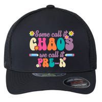 Some Call It Chaos We Call It Pre K Flexfit Unipanel Trucker Cap