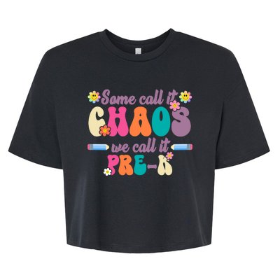 Some Call It Chaos We Call It Pre K Bella+Canvas Jersey Crop Tee