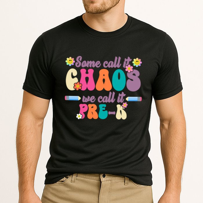 Some Call It Chaos We Call It Pre K Performance Shirt