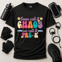 Some Call It Chaos We Call It Pre K Performance Shirt
