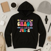 Some Call It Chaos We Call It Pre K Hoodie