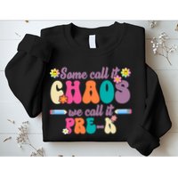 Some Call It Chaos We Call It Pre K Sweatshirt