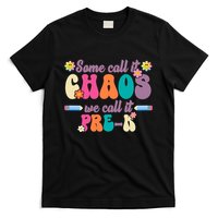 Some Call It Chaos We Call It Pre K T-Shirt