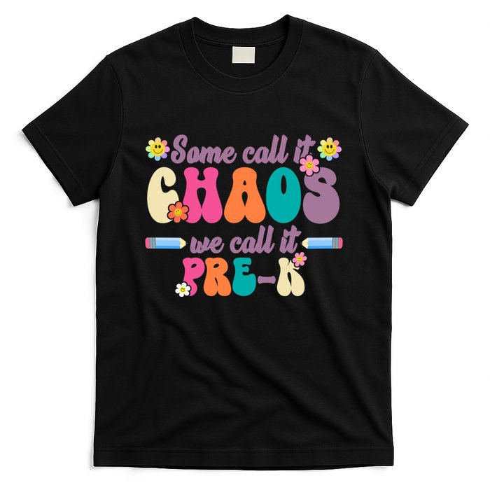Some Call It Chaos We Call It Pre K T-Shirt