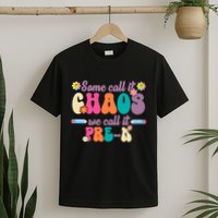 Some Call It Chaos We Call It Pre K T-Shirt