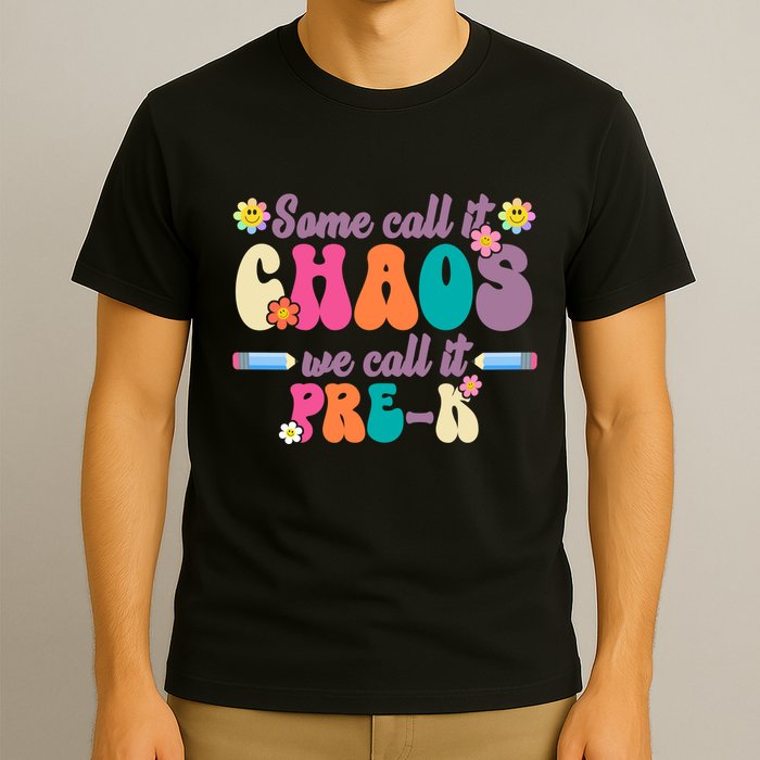 Some Call It Chaos We Call It Pre K T-Shirt