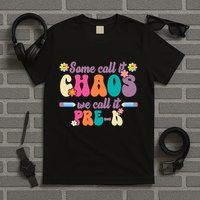 Some Call It Chaos We Call It Pre K T-Shirt