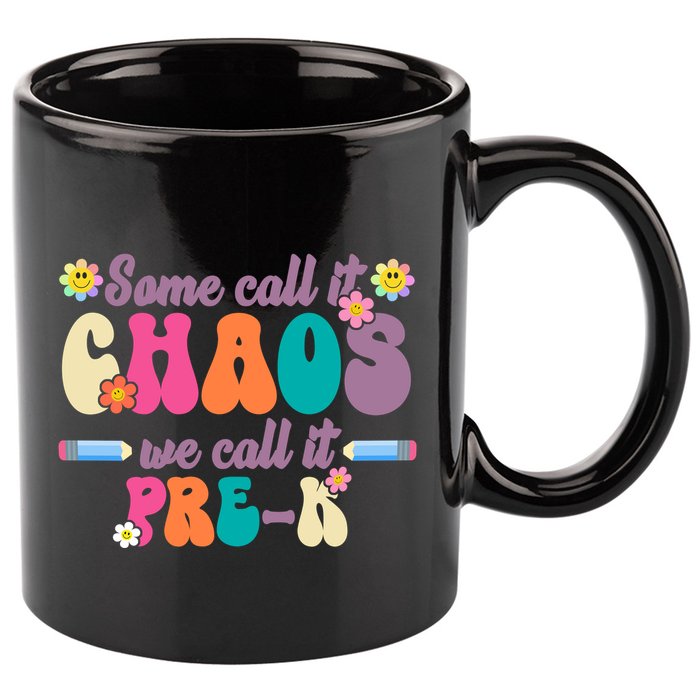 Some Call It Chaos We Call It Pre K 11oz C Handle Ceramic Mug