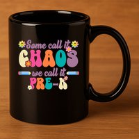 Some Call It Chaos We Call It Pre K 11oz C Handle Ceramic Mug