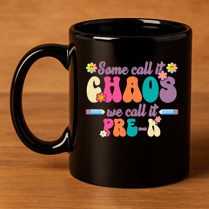 Some Call It Chaos We Call It Pre K 11oz C Handle Ceramic Mug