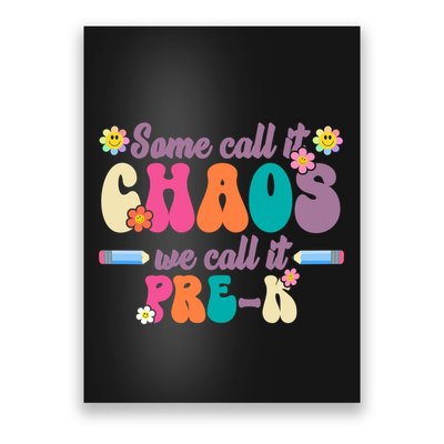 Some Call It Chaos We Call It Pre K Poster