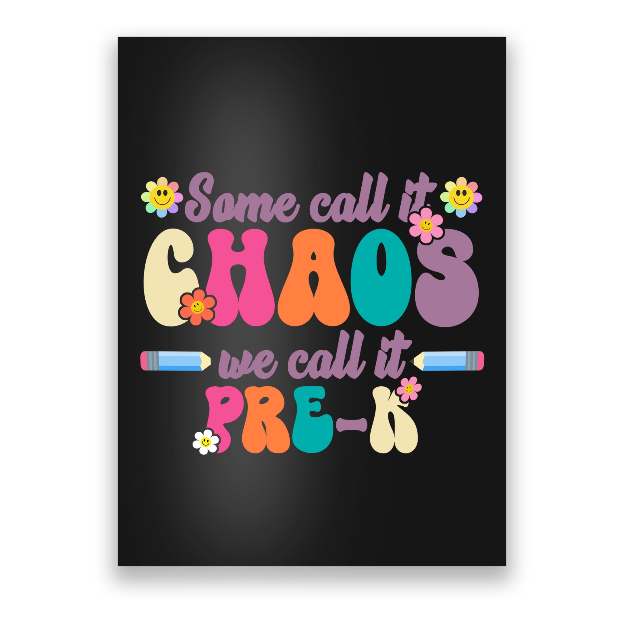 Some Call It Chaos We Call It Pre K Poster