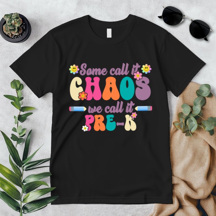 Some Call It Chaos We Call It Pre K Premium T-Shirt