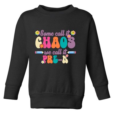 Some Call It Chaos We Call It Pre K Toddler Sweatshirt