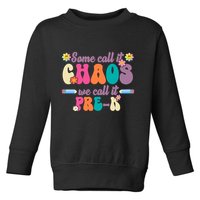 Some Call It Chaos We Call It Pre K Toddler Sweatshirt