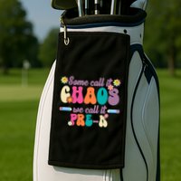 Some Call It Chaos We Call It Pre K Golf Towel