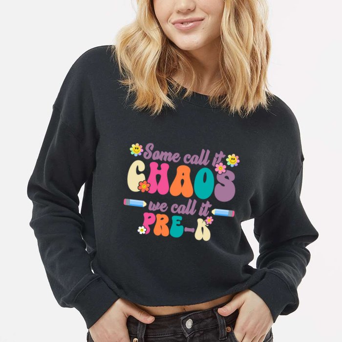 Some Call It Chaos We Call It Pre K Cropped Pullover Crew