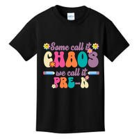 Some Call It Chaos We Call It Pre K Kids T-Shirt