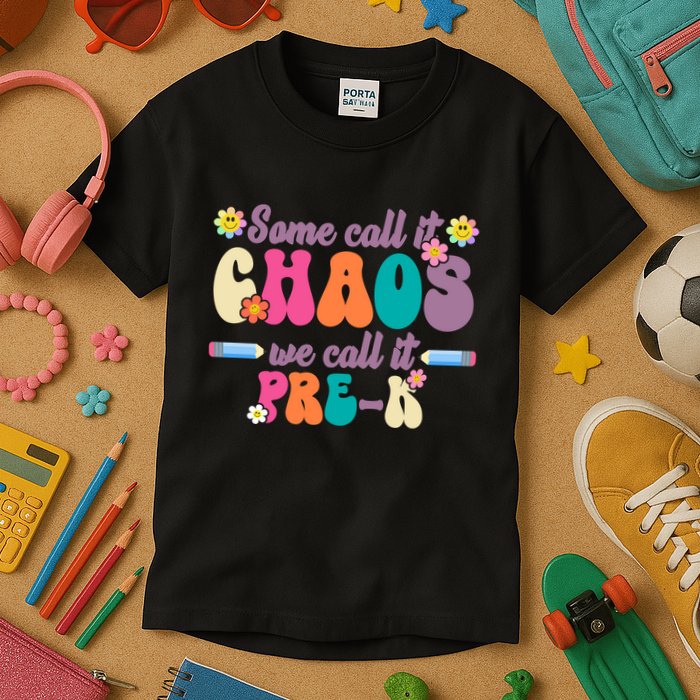 Some Call It Chaos We Call It Pre K Kids T-Shirt
