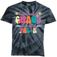 Some Call It Chaos We Call It Pre K Kids Tie-Dye T-Shirt