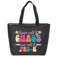 Some Call It Chaos We Call It Pre K Zip Tote Bag