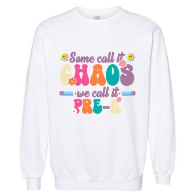 Some Call It Chaos We Call It Pre K Garment-Dyed Sweatshirt