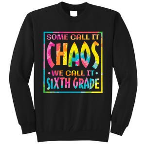 Some Call It Chaos We Call It Sixth Grade 6th Grade teacher Tall Sweatshirt