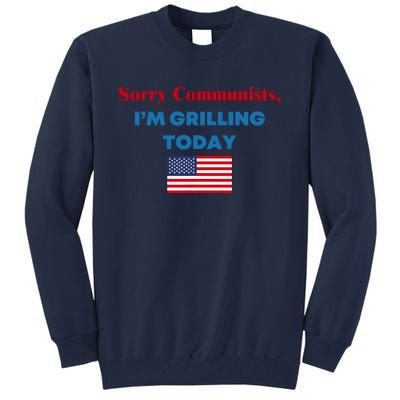 Sorry Communists IM Grilling Today Tall Sweatshirt