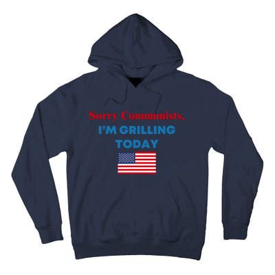 Sorry Communists IM Grilling Today Tall Hoodie