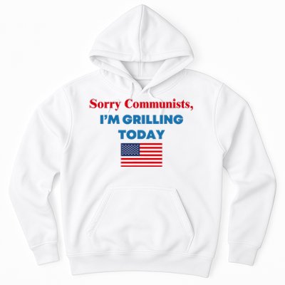 Sorry Communists IM Grilling Today Hoodie