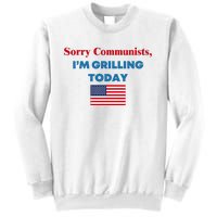 Sorry Communists IM Grilling Today Sweatshirt