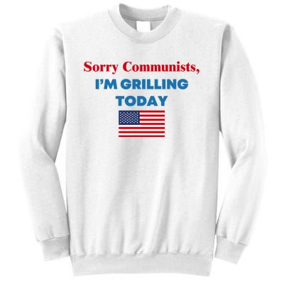 Sorry Communists IM Grilling Today Sweatshirt