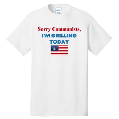 Sorry Communists IM Grilling Today Tall T-Shirt