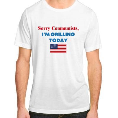 Sorry Communists IM Grilling Today Adult ChromaSoft Performance T-Shirt