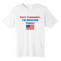 Sorry Communists IM Grilling Today Tall Fusion ChromaSoft Performance T-Shirt