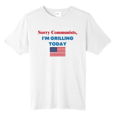 Sorry Communists IM Grilling Today Tall Fusion ChromaSoft Performance T-Shirt