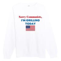 Sorry Communists IM Grilling Today Premium Crewneck Sweatshirt